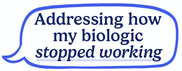 Addressing how my biologic stopped working